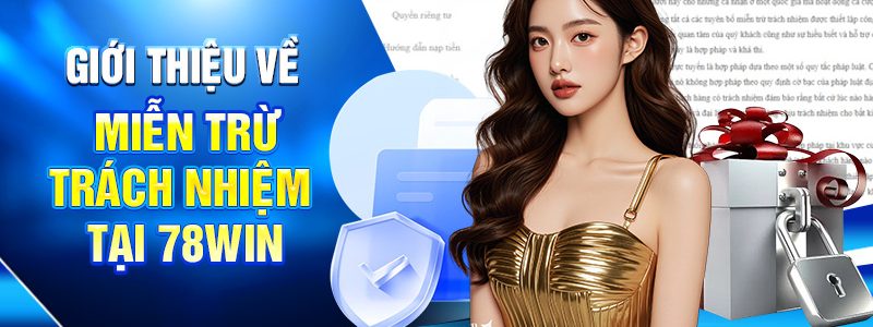 Miễn Trừ Trách Nhiệm Tại 78WIN – Những Điều Bạn Cần Biết 1 Giới thiệu về Miễn Trừ Trách Nhiệm tại 78WIN