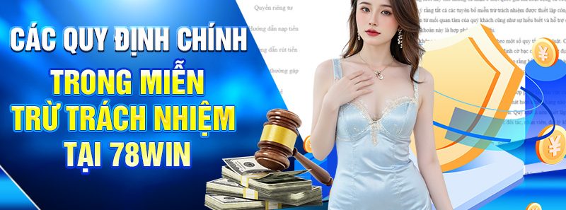Miễn Trừ Trách Nhiệm Tại 78WIN – Những Điều Bạn Cần Biết 2 Các Quy Định Chính trong Miễn trừ trách nhiệm tại 78WIN